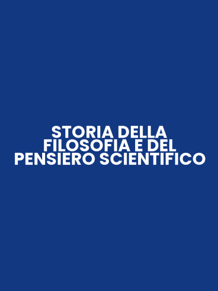 STORIA DELLA FILOSOFIA E DEL PENSIERO SCIENTIFICO