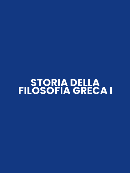 STORIA DELLA FILOSOFIA GRECA I