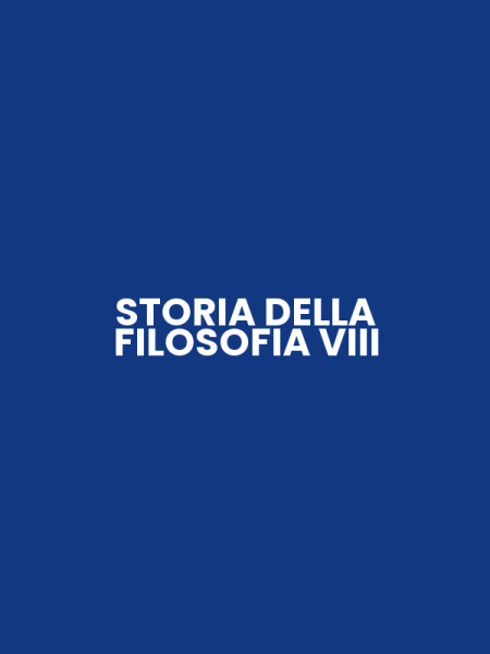 STORIA DELLA FILOSOFIA VIII