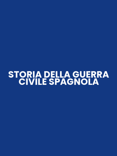 STORIA DELLA GUERRA CIVILE SPAGNOLA