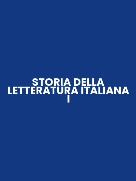STORIA DELLA LETTERATURA ITALIANA I