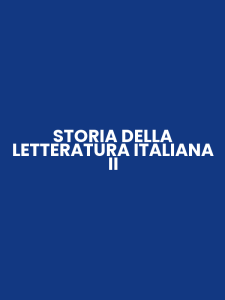 STORIA DELLA LETTERATURA ITALIANA II