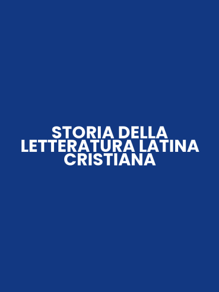 STORIA DELLA LETTERATURA LATINA CRISTIANA