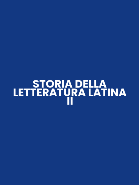 STORIA DELLA LETTERATURA LATINA II