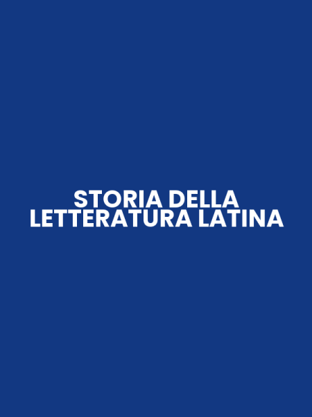 STORIA DELLA LETTERATURA LATINA