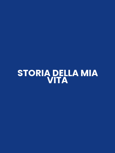 STORIA DELLA MIA VITA