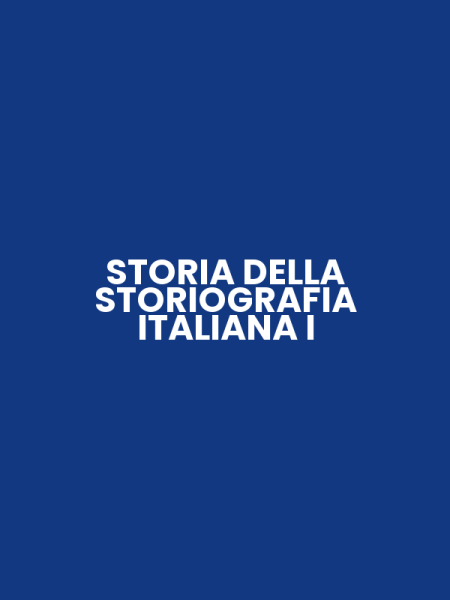 STORIA DELLA STORIOGRAFIA ITALIANA I