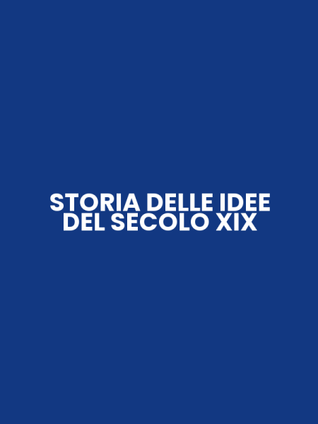 STORIA DELLE IDEE DEL SECOLO XIX