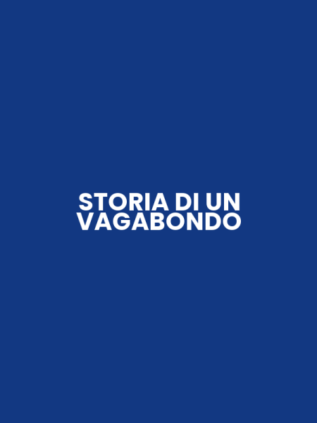 STORIA DI UN VAGABONDO