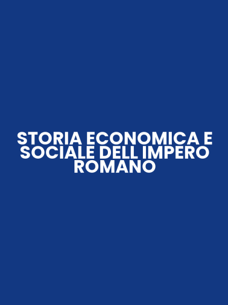 STORIA ECONOMICA E SOCIALE DELL IMPERO ROMANO