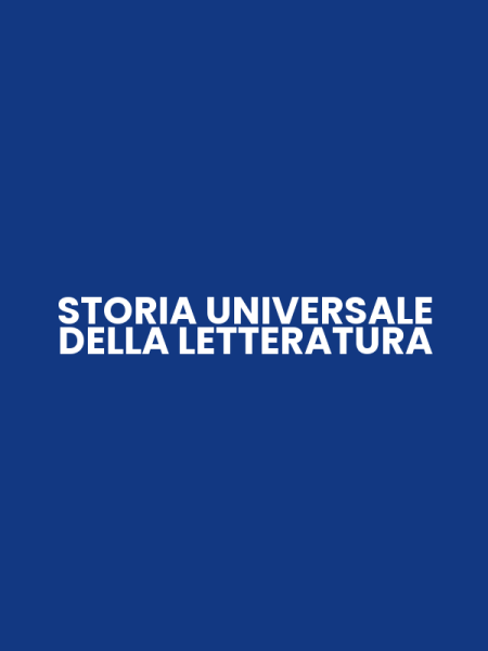 STORIA UNIVERSALE DELLA LETTERATURA