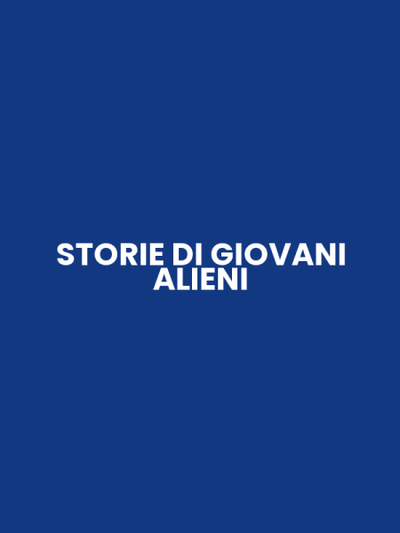 STORIE DI GIOVANI ALIENI