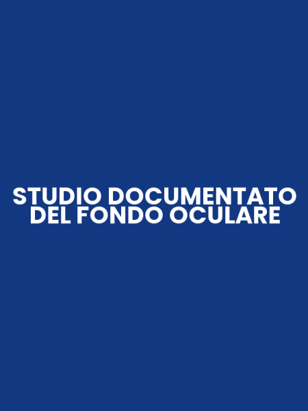 STUDIO DOCUMENTATO DEL FONDO OCULARE