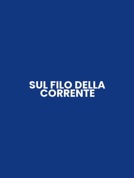 SUL FILO DELLA CORRENTE