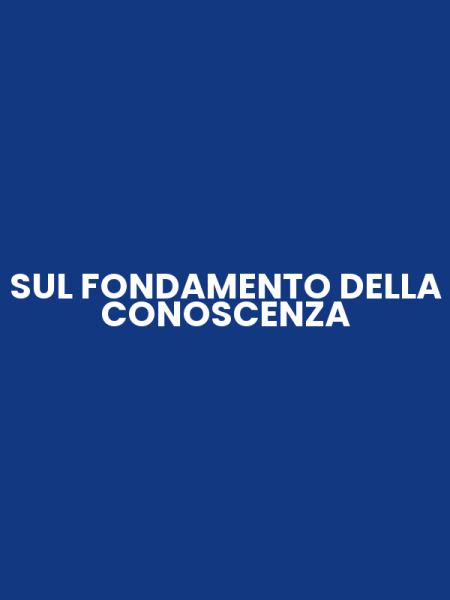 SUL FONDAMENTO DELLA CONOSCENZA