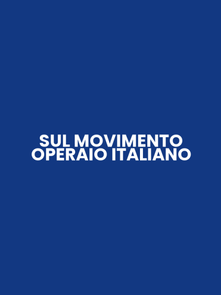 SUL MOVIMENTO OPERAIO ITALIANO