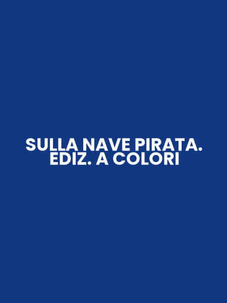 SULLA NAVE PIRATA. EDIZ. A COLORI