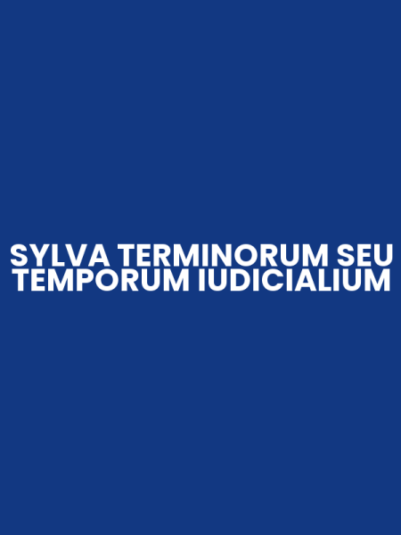 SYLVA TERMINORUM SEU TEMPORUM IUDICIALIUM
