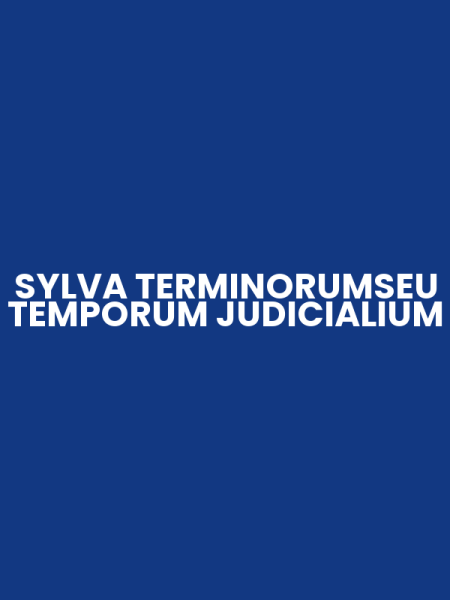 SYLVA TERMINORUMSEU TEMPORUM JUDICIALIUM