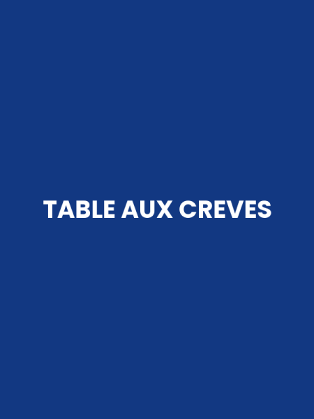 TABLE AUX CREVES