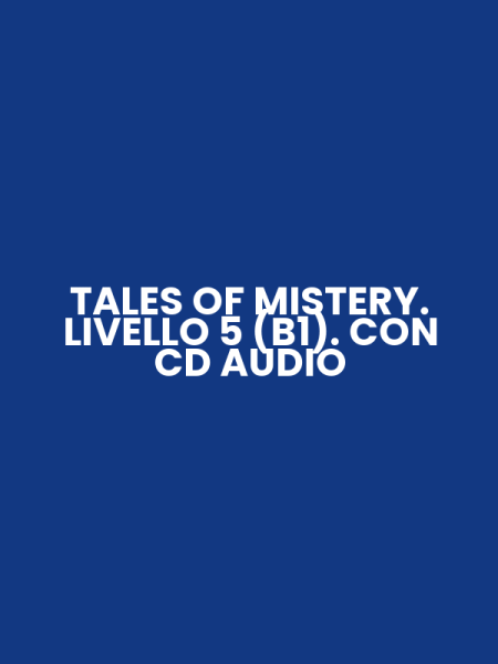 TALES OF MISTERY. LIVELLO 5 (B1). CON CD AUDIO