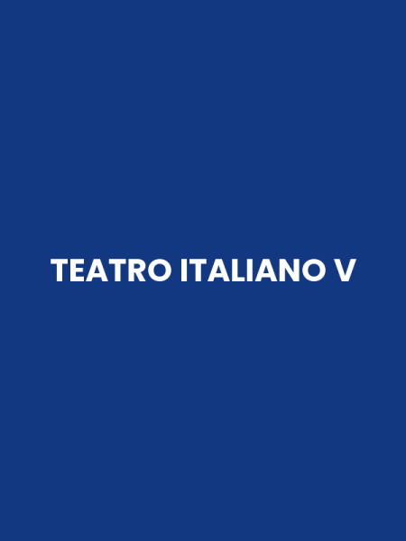 TEATRO ITALIANO V