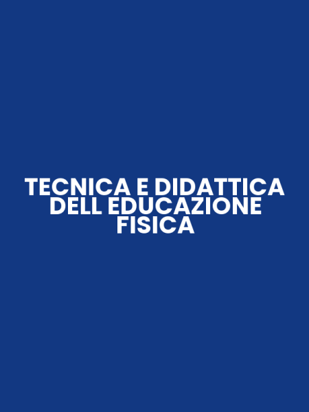 TECNICA E DIDATTICA DELL EDUCAZIONE FISICA