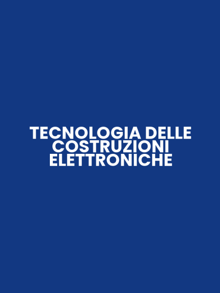 TECNOLOGIA DELLE COSTRUZIONI ELETTRONICHE