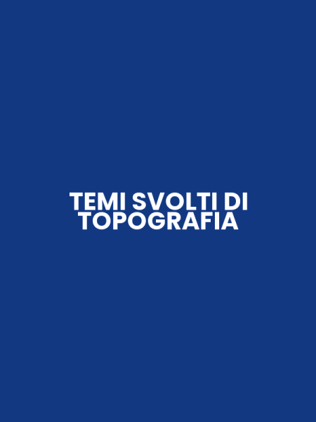TEMI SVOLTI DI TOPOGRAFIA