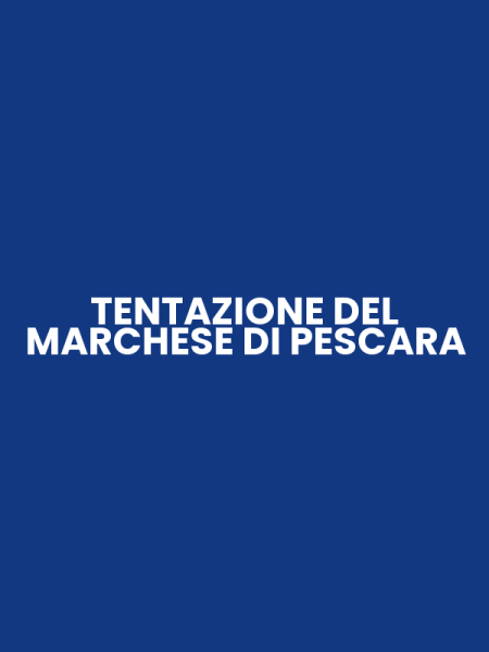 TENTAZIONE DEL MARCHESE DI PESCARA