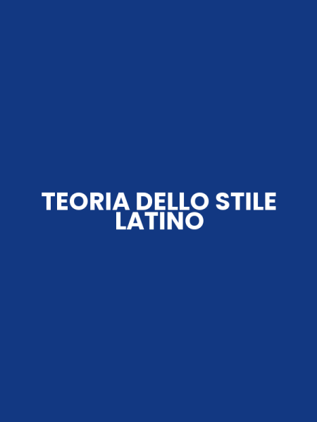 TEORIA DELLO STILE LATINO