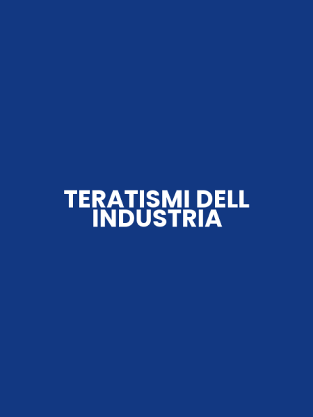 TERATISMI DELL INDUSTRIA