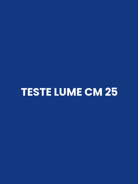 TESTE LUME CM 25