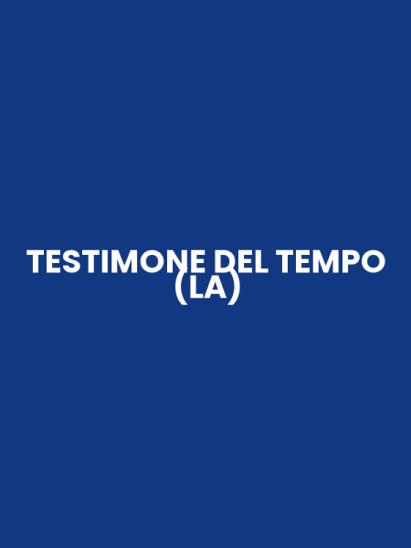 TESTIMONE DEL TEMPO (LA)