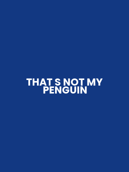 THAT S NOT MY PENGUIN