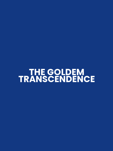 THE GOLDEM TRANSCENDENCE