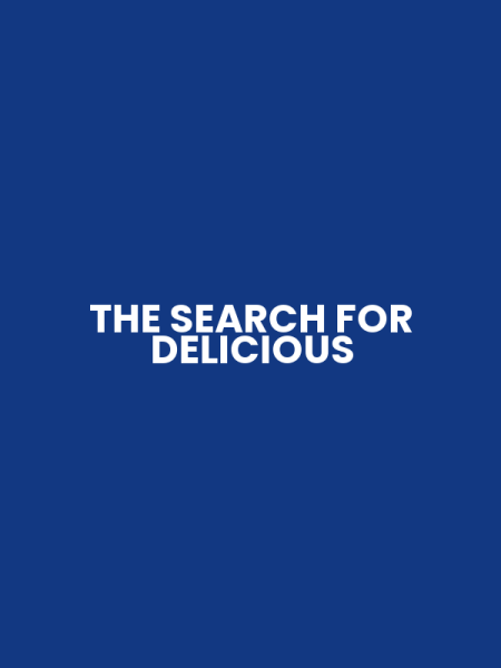 THE SEARCH FOR DELICIOUS