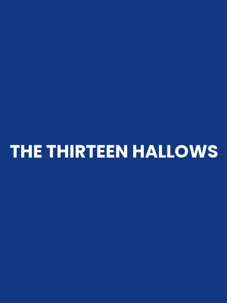 THE THIRTEEN HALLOWS