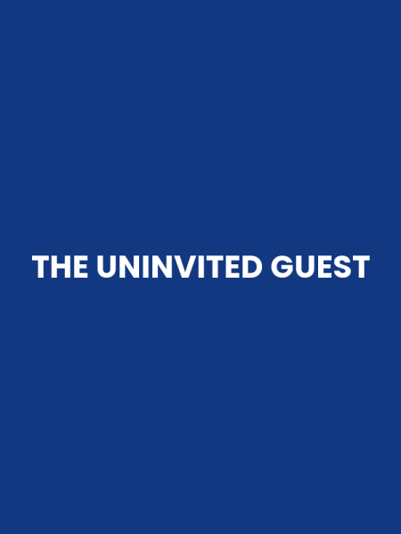 THE UNINVITED GUEST