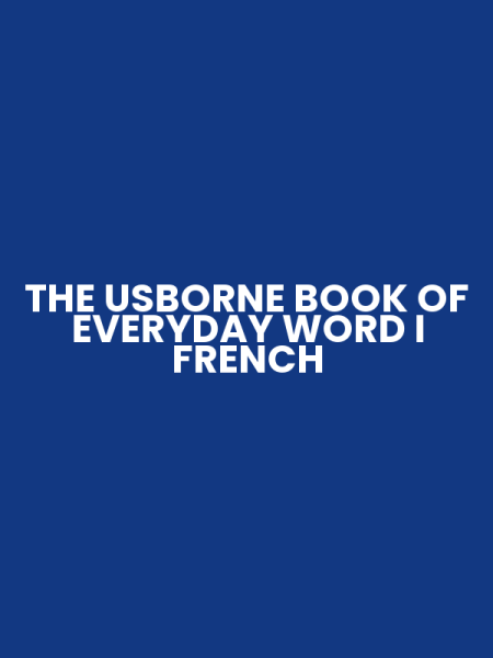 THE USBORNE BOOK OF EVERYDAY WORD I FRENCH