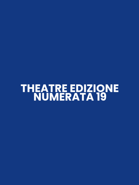 THEATRE EDIZIONE NUMERATA 19
