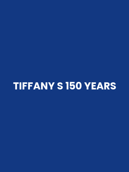 TIFFANY S 150 YEARS