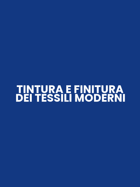 TINTURA E FINITURA DEI TESSILI MODERNI