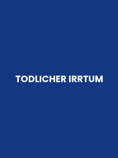 TODLICHER IRRTUM