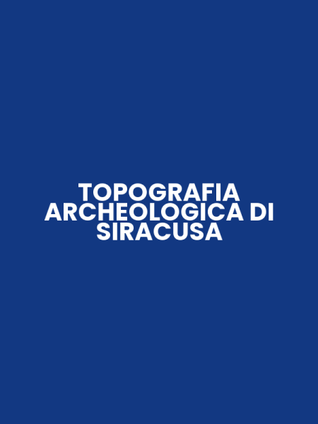 TOPOGRAFIA ARCHEOLOGICA DI SIRACUSA