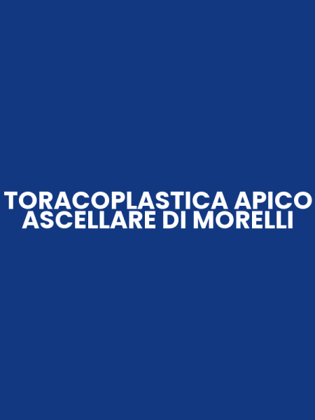 TORACOPLASTICA APICO ASCELLARE DI MORELLI
