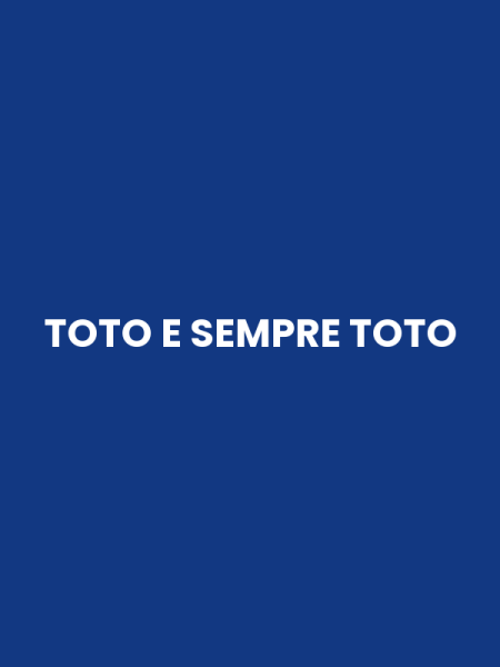 TOTO E SEMPRE TOTO
