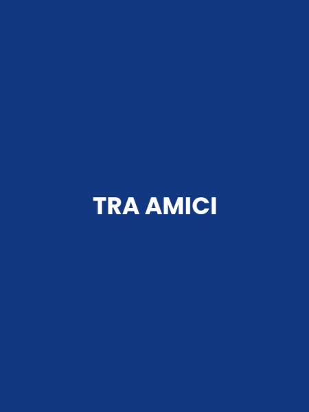 TRA AMICI