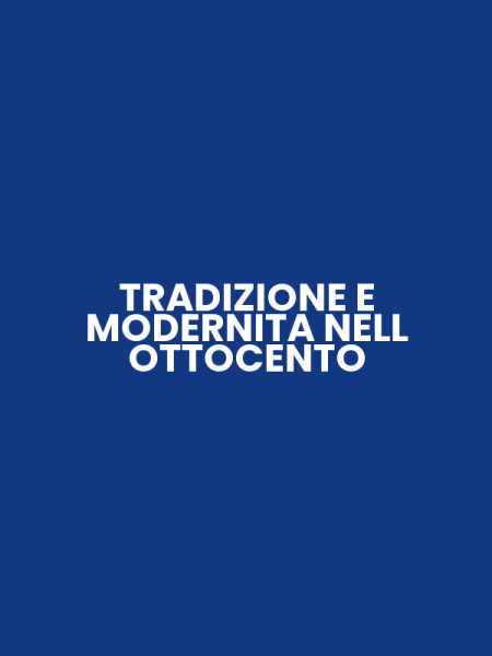 TRADIZIONE E MODERNITA NELL OTTOCENTO