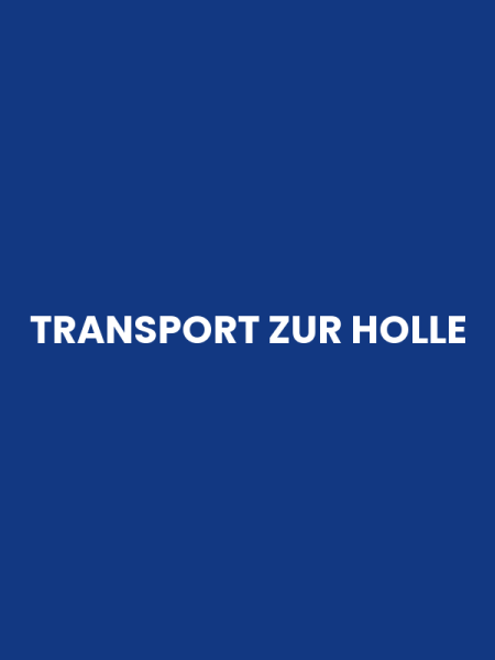 TRANSPORT ZUR HOLLE